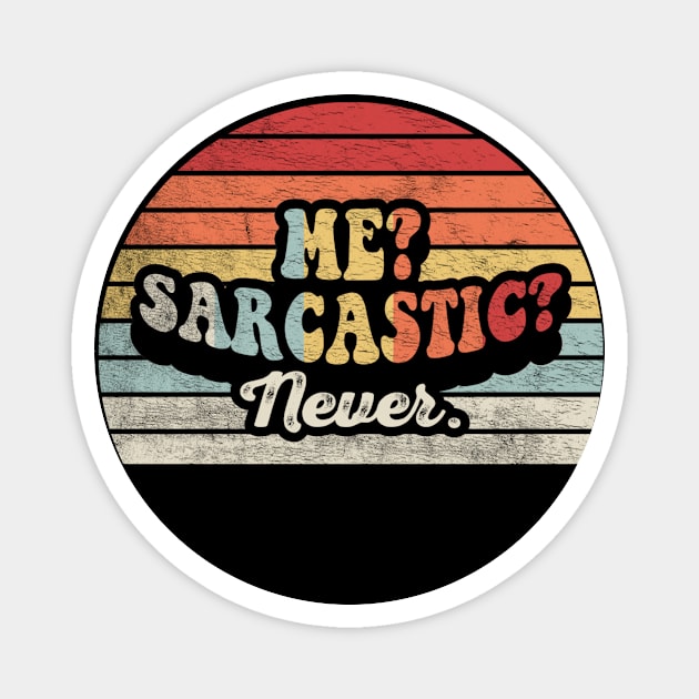 Retro Vintage Me? Sarcastic? Never Funny Sarcasm Sarcastic Saying Magnet by SomeRays